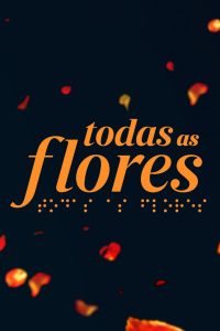 Todas as Flores: 1 Temporada