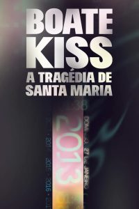 Boate Kiss: A Tragédia de Santa Maria: 1 Temporada