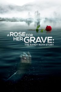 A Rose for Her Grave: The Randy Roth Story