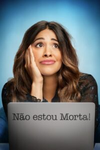 Não Estou Morta!: 1 Temporada